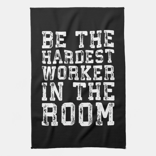 Hardest Worker In The Room - Inspirational Kitchen Towel (Vertical)