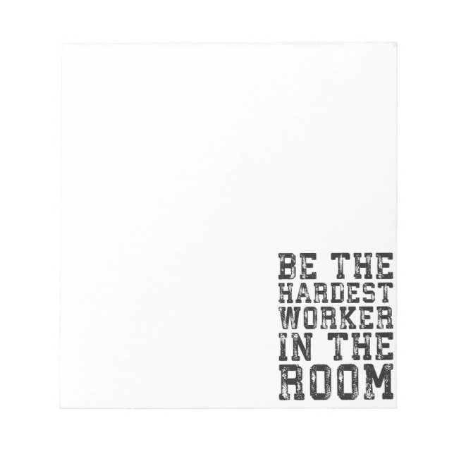 Hardest Worker In The Room - Inspirational Notepad (Front)