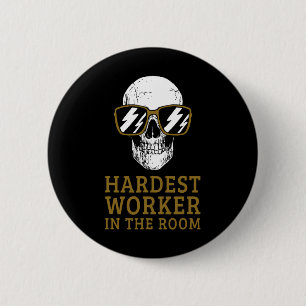 Hardest Worker In The Room Motivational Exercise W 2 Inch Round Button