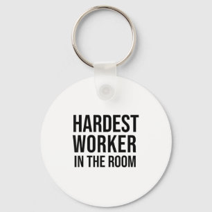 Hardest Worker In The Room ,workout Motivation Shi Keychain
