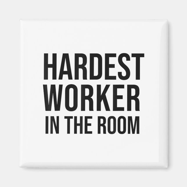 Hardest Worker In The Room ,workout Motivation Shi Magnet (Front)
