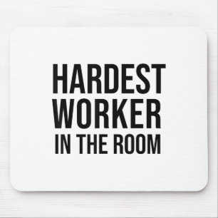 Hardest Worker In The Room ,workout Motivation Shi Mouse Pad