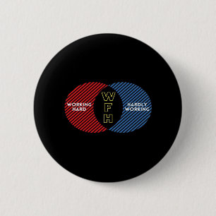 Hardly Working - WFH 2 Inch Round Button