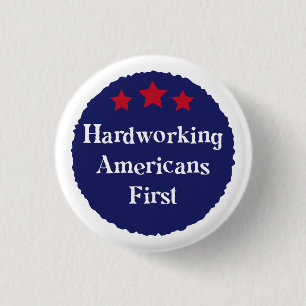 Hardworking Americans First Patriotic Badge 1 Inch Round Button