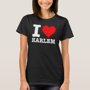Harlem - I Love Harlem - I Heart Harlem T-Shirt