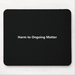Harm To Ongoing Problem Funny Anti-trump Mouse Pad