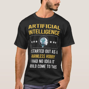 Harmless Hobby Artificial Intelligence AI T-Shirt