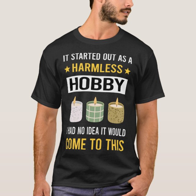 Harmless Hobby Candle Making Candles T-Shirt (Front)