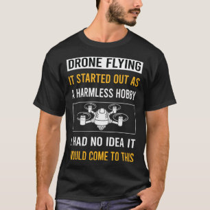 Harmless Hobby Drone Flying Drones T-Shirt