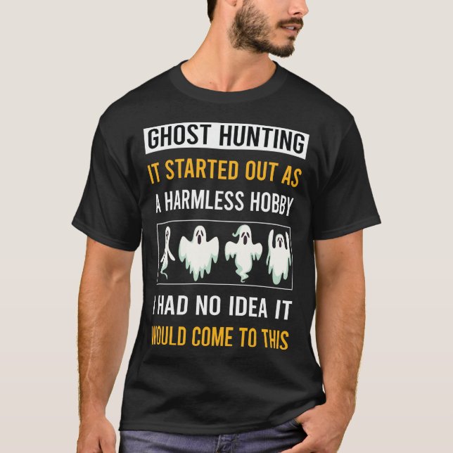 Harmless Hobby Ghost Hunting Paranormal T-Shirt (Front)