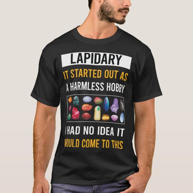 Harmless Hobby Lapidary Lapidarist T-Shirt (Front)