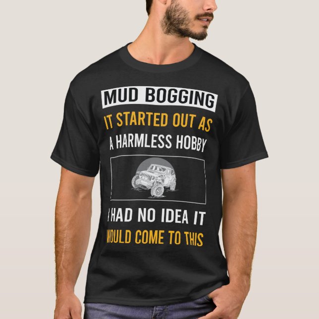 Harmless Hobby Mud Bogging Mudding T-Shirt (Front)