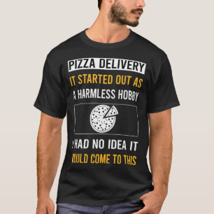 Harmless Hobby Pizza Delivery T-Shirt