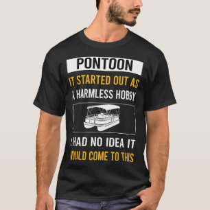 Harmless Hobby Pontoon Pontooning T-Shirt