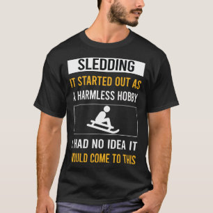 Harmless Hobby Sledding Sledging Sleighing T-Shirt
