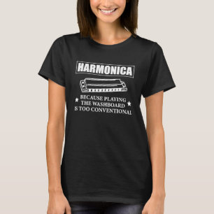 Harmonica Because Playing The Washboard Is Too Con T-Shirt