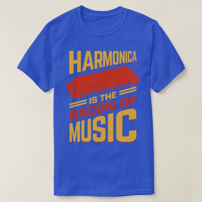 Harmonica Is The Bacon Of Music  T-Shirt (Design Front)