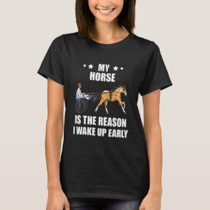 Harness Racing The Reason Horse Racer Equitation T T-Shirt