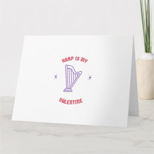 Harp is my valentine card