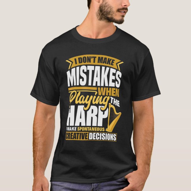 Harp Player Harpist I Dont Make Mistakes When Play T-Shirt (Front)