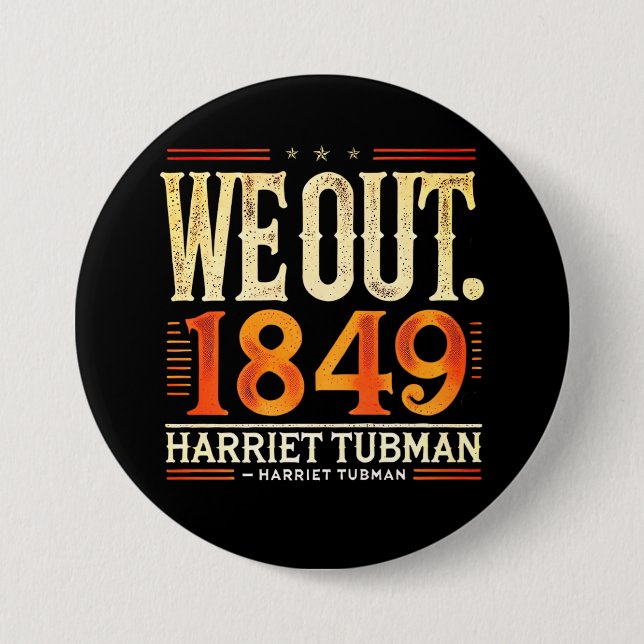 Harriet Tubman We Out 1849 Black American History 3 Inch Round Button (Front)