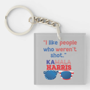 Harris 2024 Funny I like people who weren't shot  Keychain