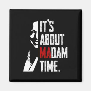 Harris 2024 It's About Madam Time President Electi Magnet