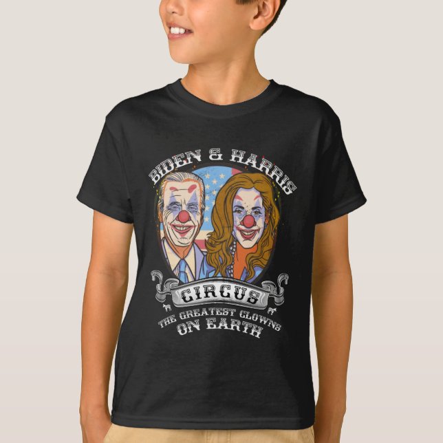 Harris Circus Greatest Clowns On Earth Anti Biden  T-Shirt (Front)