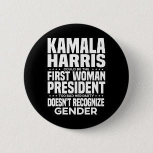 Harris Could Be The First Woman President Too Bad  2 Inch Round Button