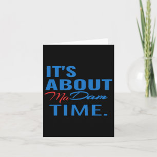 Harris For President It's About Madam Time  Card