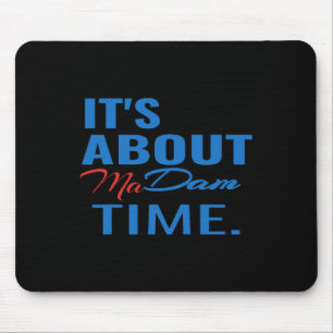 Harris For President It's About Madam Time  Mouse Pad