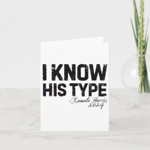 Harris I Know His Type Funny Quote U.s. Election 2 Card