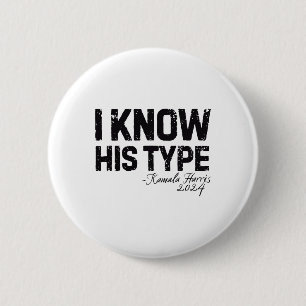 Harris I Know His Type Funny Quote U.s. Election 2 Inch Round Button