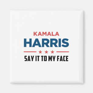 Harris If You Got Something To Say Magnet