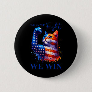Harris Quote When We Fight We Win For Man And Wome 2 Inch Round Button
