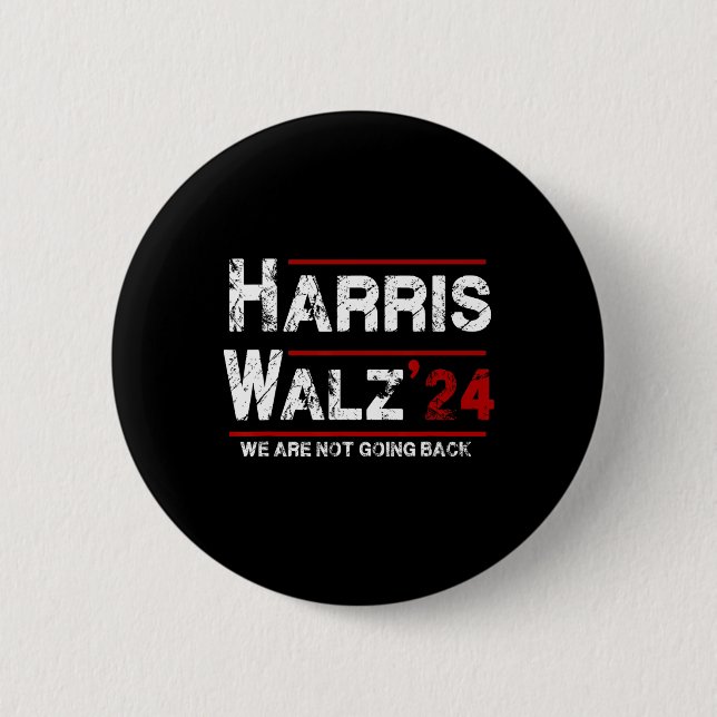 Harris Tim Walz 2024 We Are Not Going Back Electio 2 Inch Round Button (Front)