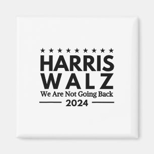 Harris Tim Walz 2024 We Are Not Going Back  Magnet
