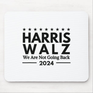 Harris Tim Walz 2024 We Are Not Going Back Mouse Pad