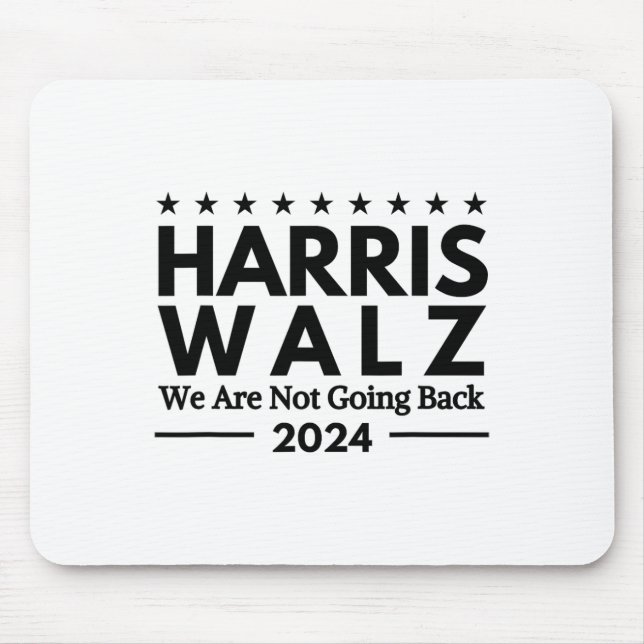 Harris Tim Walz 2024 We Are Not Going Back  Mouse Pad (Front)