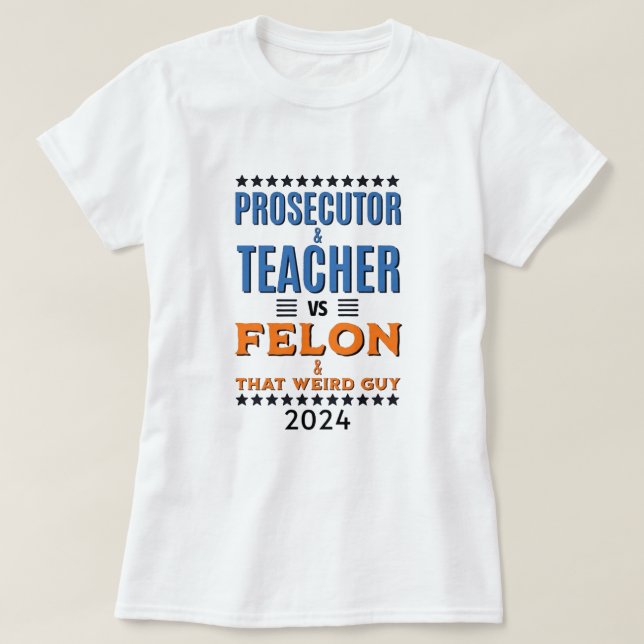 Harris VS Trump 2024 Prosecutor & Teacher tshirt (Design Front)