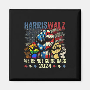 Harris W For President 2024 We're Not Going Back  Magnet