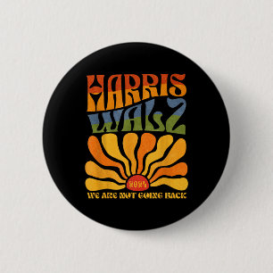 Harris Waltz 2024 We Are Not Going Back Kamala Har 2 Inch Round Button
