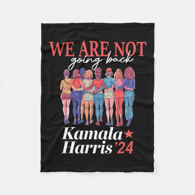 Harris Waltz 2024 We Are Not Going Back Kamala Har Fleece Blanket (Front)