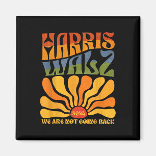 Harris Waltz 2024 We Are Not Going Back Kamala Har Magnet