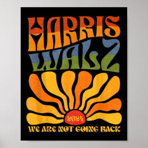 Harris Waltz 2024 We Are Not Going Back Kamala Har Poster