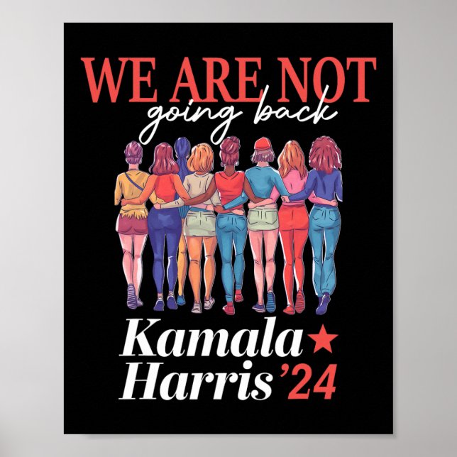 Harris Waltz 2024 We Are Not Going Back Kamala Har Poster (Front)