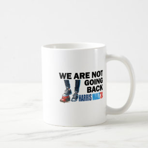 Harris Waltz 2024 We're Not Going Back Kamala Harr Coffee Mug