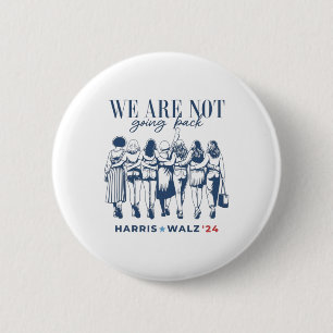 Harris Waltz We Are Not Going Back Live Ever Femin 2 Inch Round Button