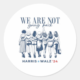 Harris Waltz We Are Not Going Back Live Ever Femin Classic Round Sticker
