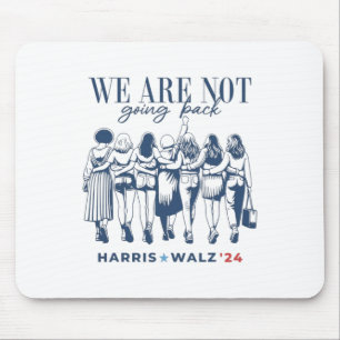 Harris Waltz We Are Not Going Back Live Ever Femin Mouse Pad